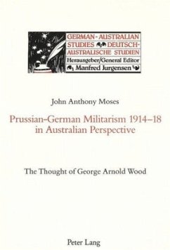 Prussian-German Militarism 1914-18 in Australian Perspective - Moses, John