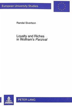 Loyalty and Riches in Wolfram's «Parzival» - Sivertson, Randal