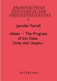 «Keats - The Progress of the Odes. Unity and Utopia.»