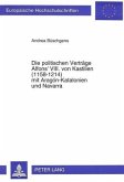 Die politischen Verträge Alfons' VIII. von Kastilien (1158-1214) mit Aragón-Katalonien und Navarra Die politischen Verträge Alfons' VIII. von Kastilien (1158-1214) mit Aragón-Katalonien und Navarra