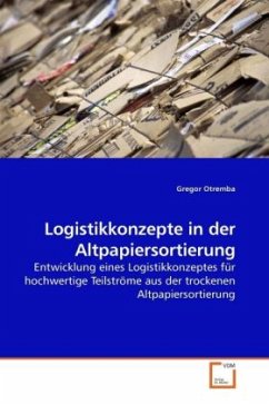 Logistikkonzepte in der Altpapiersortierung - Otremba, Gregor Logistikkonzepte in der Altpapiersortierung - Otremba, Gregor