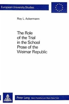 The Role of the Trial in the School- Prose of the Weimar Republic - Ackermann, Roy L.