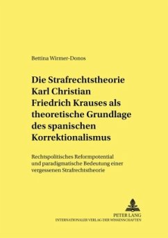 Die Strafrechtstheorie Karl Christian Friedrich Krauses als theoretische Grundlage des spanischen Korrektionalismus - Wirmer-Donos, Bettina