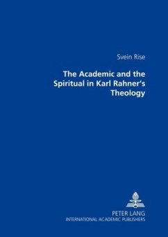 The Academic and the Spiritual in Karl Rahner's Theology - Rise, Svein