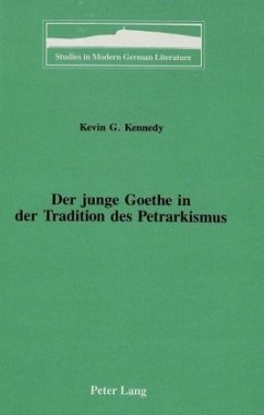 Der junge Goethe in der Tradition des Petrarkismus - Kennedy, Kevin G.