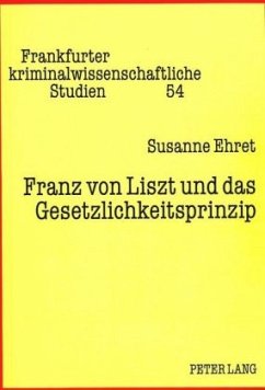 Franz von Liszt und das Gesetzlichkeitsprinzip - Ehret, Susanne