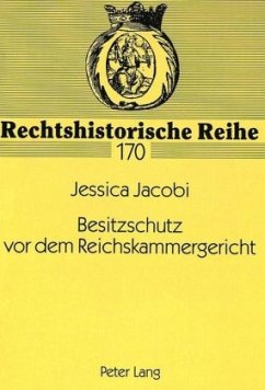 Besitzschutz vor dem Reichskammergericht - Jacobi, Jessica