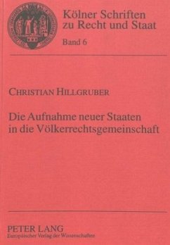 Die Aufnahme neuer Staaten in die Völkerrechtsgemeinschaft - Hillgruber, Christian