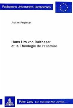 Hans Urs von Balthasar et la théologie de l'histoire - Peelman, Achiel