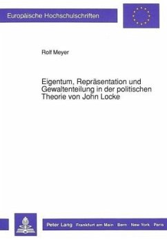 Eigentum, Repräsentation und Gewaltenteilung in der politischen Theorie von John Locke - Meyer, Rolf