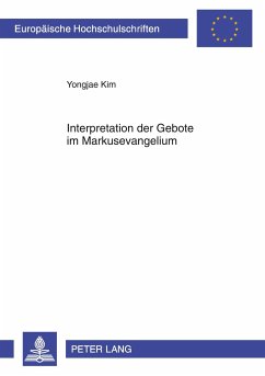 Interpretation der Gebote im Markusevangelium - Kim, Yongjae