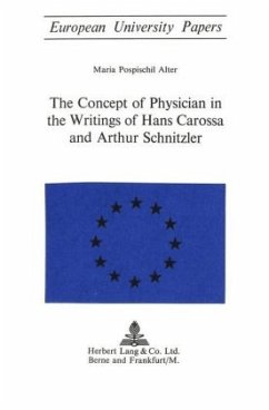The Concept of Physician in the Writings of Hans Carossa and Arthur Schnitzler - Alter, Maria P.