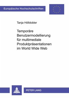 Cover Temporäre Benutzermodellierung für multimediale Produktpräsentationen im World Wide Web