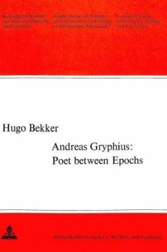 Andreas Gryphius: Poet Between Epochs - Bekker, Hugo