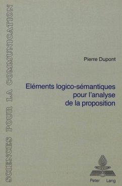 Eléments logico-sémantiques pour l'analyse de la proposition - Dupont, Pierre