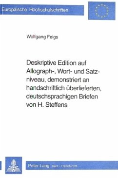 Deskriptive Edition auf Allograph-, Wort- und Satzniveau, demonstriert an handschriftlich überlieferten, deutschsprachig - Feigs, Wolfgang