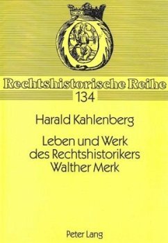 Leben und Werk des Rechtshistorikers Walther Merk - Kahlenberg, Harald