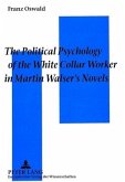 The Political Psychology of the White Collar Worker in Martin Walser's Novels
