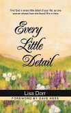 Every Little Detail: Find God in the Details of My Story, Your Story, and His Story
