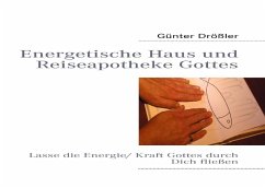 Energetische Haus und Reiseapotheke Gottes - Drößler, Günter