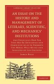 An Essay on the History and Management of Literary, Scientific, and Mechanics' Institutions