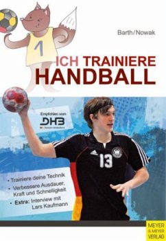 Ich trainiere Handball - Barth, Katrin; Nowak, Maik