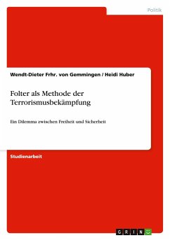 Folter als Methode der Terrorismusbekämpfung - Gemmingen, Wendt-Dieter Frhr. von; Huber, Heidi