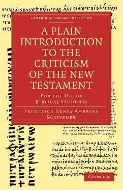 A Plain Introduction to the Criticism of the New Testament - Scrivener, Frederick Henry Ambrose