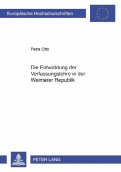 Die Entwicklung der Verfassungslehre in der Weimarer Republik - Otto, Petra
