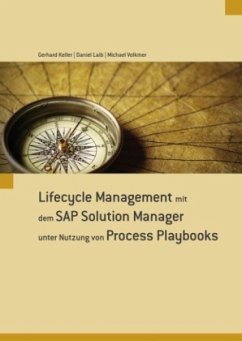 Lifecycle Management mit dem SAP Solution Manager unter Nutzung von Process Playbooks - Keller, Gerhard;Laib, Daniel;Volkmer, Michael