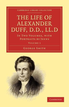 The Life of Alexander Duff, D.D., LL.D - Smith, George; George, Smith