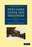 Zwei Jahre Unter den Indianern / Band 1 Zwei Jahre Unter den Indianern / Band 1