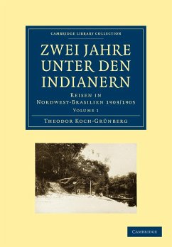 Zwei Jahre Unter den Indianern / Band 1 - Koch-Grünberg, Theodor