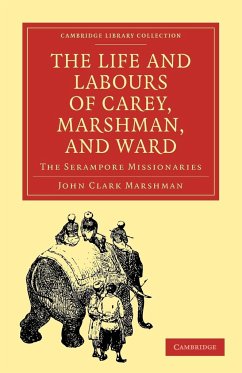 The Life and Labours of Carey, Marshman, and Ward - Marshman, John Clark; John Clark, Marshman