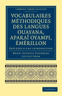 Vocabulaires Methodiques Des Langues Ouayana, Aparai Oyampi, Emerillon - Coudreau, Henri; Adam, Lucien