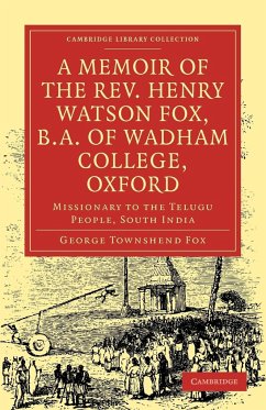 A Memoir of the REV. Henry Watson Fox, B.A. of Wadham College, Oxford - Fox, George Townshend