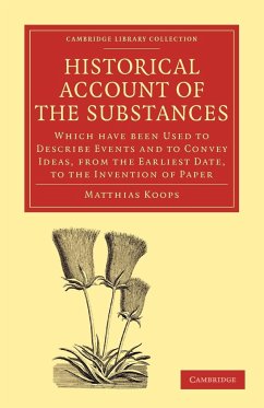 Historical Account of the Substances Which Have Been Used to Describe Events, and to Convey Ideas, f - Koops, Matthias