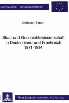 Staat und Geschichtswissenschaft in Deutschland und Frankreich 1871 - 1914 - Simon, Christian