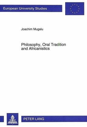 Philosophy, Oral Tradition and Africanistics Philosophy, Oral Tradition and Africanistics