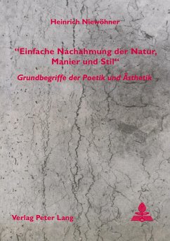 'Einfache Nachahmung der Natur, Manier und Stil' - Grundbegriffe der Poetik und Ästhetik - Niewöhner, Heinrich