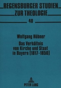 Das Verhältnis von Kirche und Staat in Bayern (1817-1850) - Hübner, Wolfgang