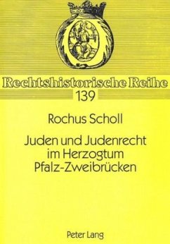 Juden und Judenrecht im Herzogtum Pfalz-Zweibrücken - Scholl, Rochus