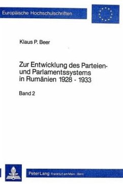 Zur Entwicklung des Parteien- und Parlamentssystems in Rumänien 1928-1933 - Beer, Klaus P.