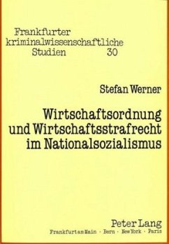 Wirtschaftsordnung und Wirtschaftsstrafrecht im Nationalsozialismus - Werner, Stefan