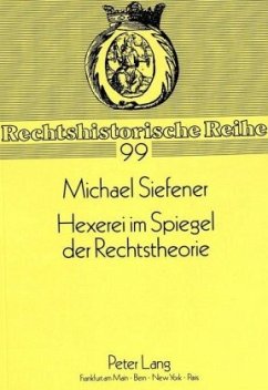 Hexerei im Spiegel der Rechtstheorie - Siefener, Michael