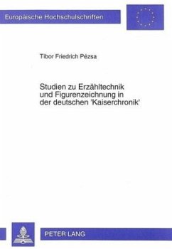 Studien zu Erzähltechnik und Figurenzeichnung in der deutschen 'Kaiserchronik' - Pezsa, Tibor Friedrich