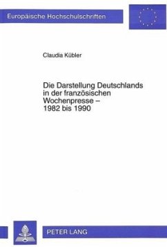 Die Darstellung Deutschlands in der französischen Wochenpresse - 1982 bis 1990 - Kübler, Claudia