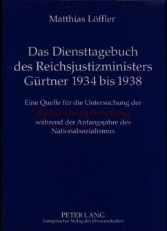 Das Diensttagebuch des Reichsjustizministers Gürtner 1934 bis 1938 - Löffler, Matthias