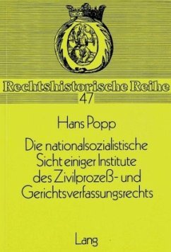 Die nationalsozialistische Sicht einiger Institute des Zivilprozess- und Gerichtsverfassungsrechts