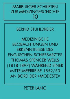 Cover Medizinische Beobachtungen und Erkenntnisse des englischen Schiffs- arztes Thomas Spencer Wells (1818-1897) während einer Mittelmeer- reise 1852/53 an Bord der 'Modeste'